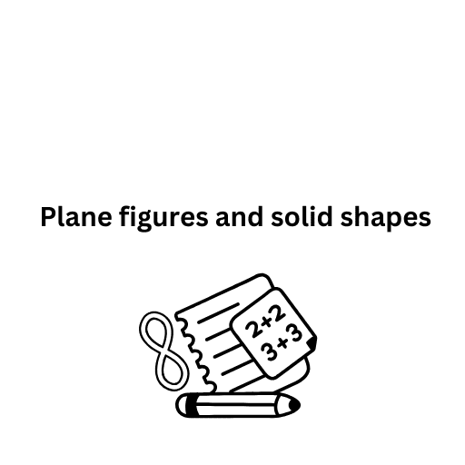 Plane figures and solid shapes 